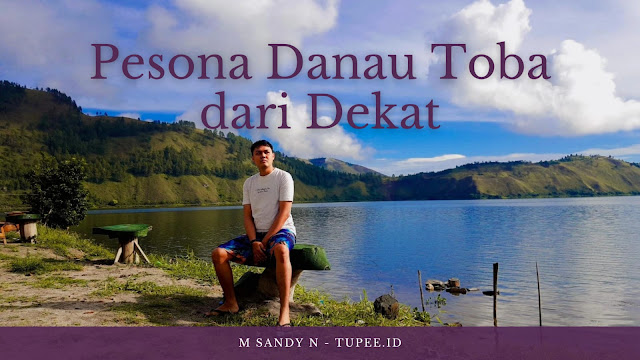 Pesona Danau Toba dari Dekat