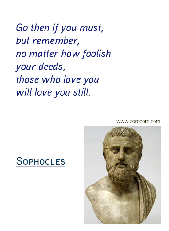 Sophocles Quotes. Sophocles Character Quotes, Sophocles Failure Quotes, Sophocles Mistakes Quotes, Sophocles Pride Quotes, Sophocles Fear Quotes, & Sophocles Life Quotes. Sophocles Philosophy