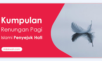 Kumpulan renungan pagi Islami penyejuk hati