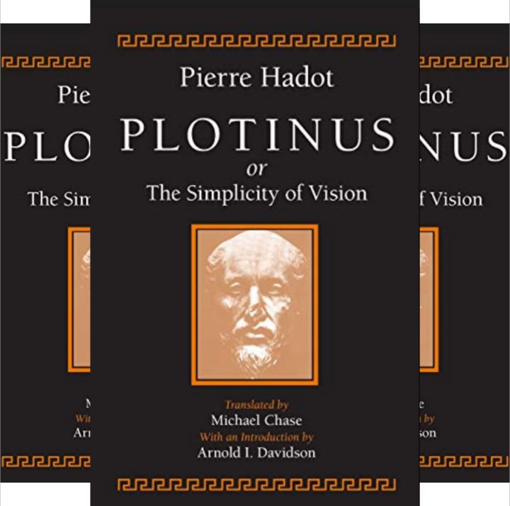 Pierre Hadot's Book: PLOTINUS or the Simplicity of Vision - History and Philosophy - Translated by Michael Chase