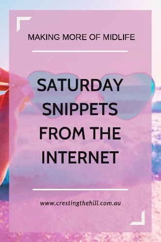 Saturday Snippets - where the best things I've seen on the itnernet come together in one place #Saturday #snippets #midlife #quote