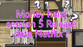 Money heist session 5 release date 2021 India hindi