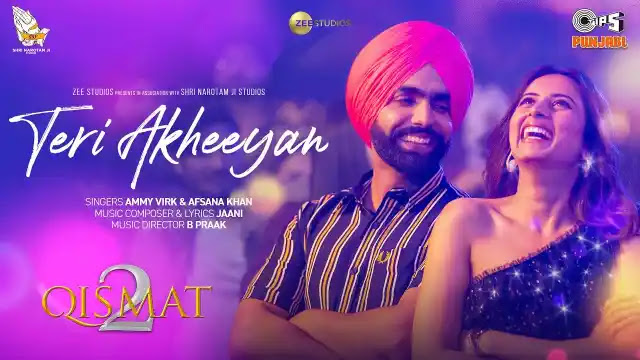 Teri Akheeyan Lyrics In English - Ammy Virk, Afsana Khan | Sargun Mehta | Qismat 2