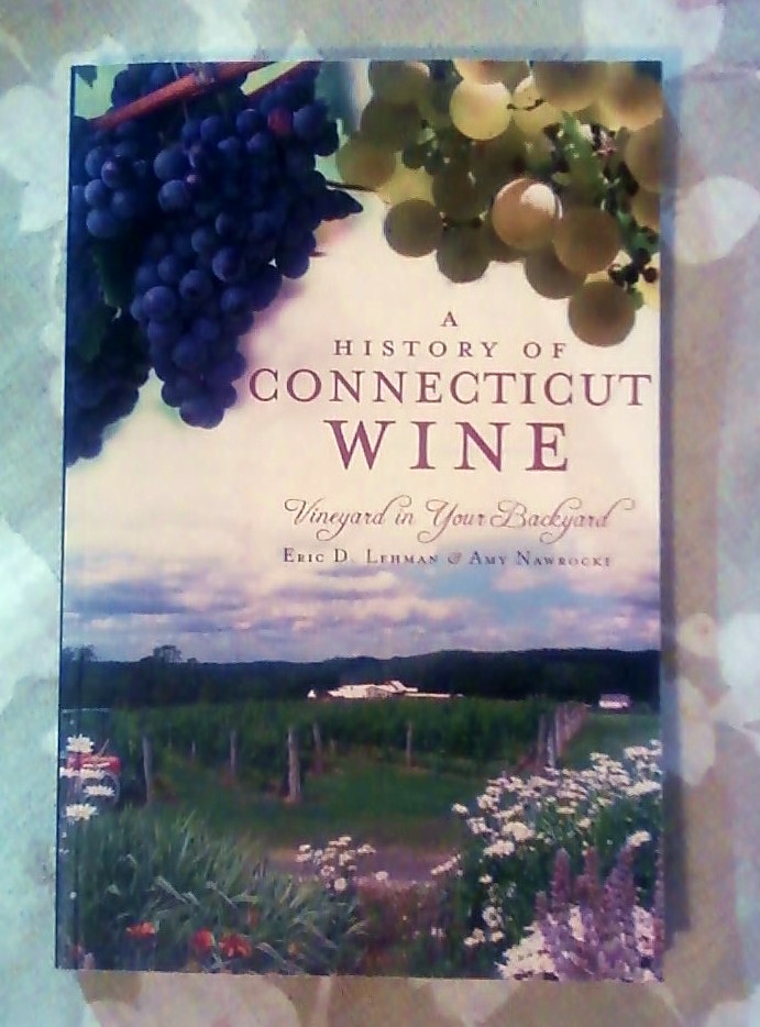 East Coast Wineries A HISTORY OF CONNECTICUT WINE