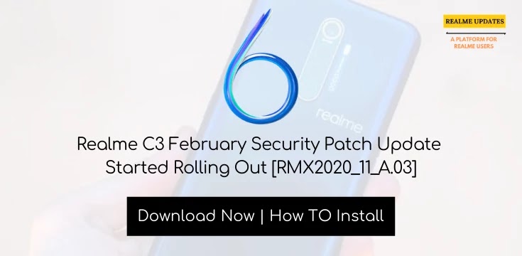 Realme C3 February Security Patch Update Started Rolling Out [RMX2020_11_A.03] - Realme Updates