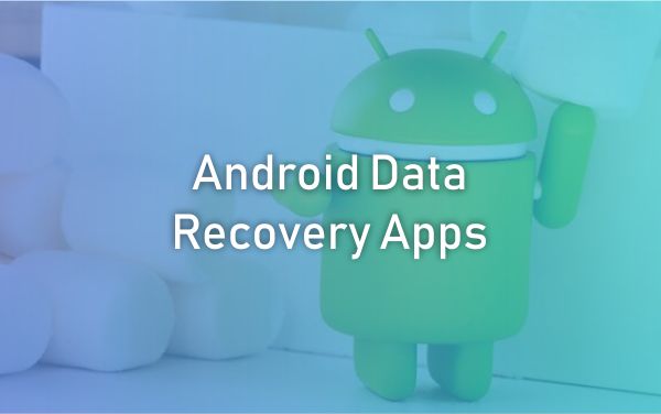 Android Data Recovery Apps