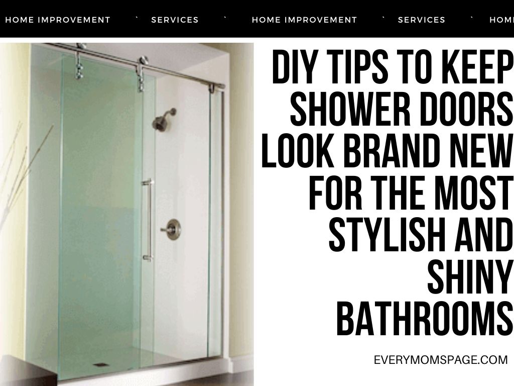DIY Tips to Keep Shower Doors Look Brand New for the Most Stylish and