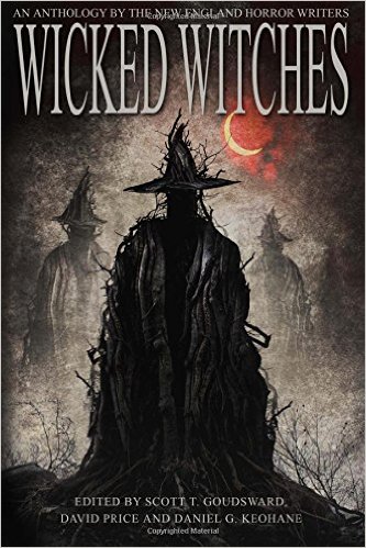 And don't miss Wicked Witches: An Anthology of The New England Horror Writers