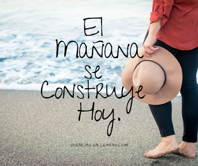 El mañana se construye hoy imagen con frase sobre el mañana