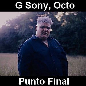 G Sony, Octo – Punto Final