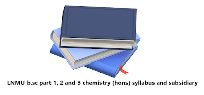 LNMU b.sc part 1, 2 and 3 chemistry (hons) syllabus and subsidiary
