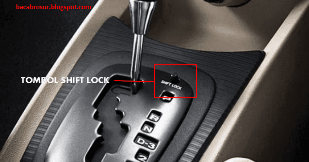 Fungsi Tombol Shift Lock Pada Mobil Matik