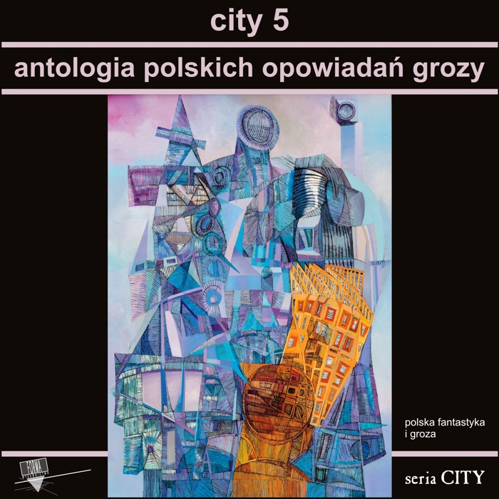 "City 5. Antologia polskich opowiadań grozy"
