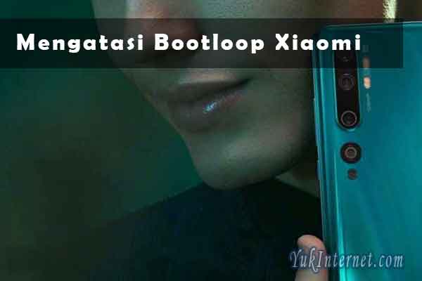 4 Cara Mengatasi Bootloop Xiaomi Stuck Logo Yukinternet