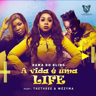 Dama Do Bling - A Vida É Uma Life (feat.  TheThree & Wezyma)