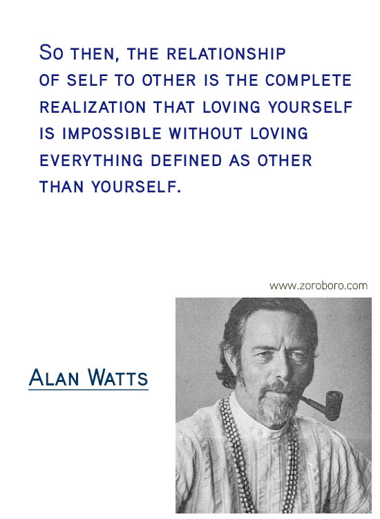 Alan Watts Quotes. Buddhism Quotes, Alan Watts Philosophy, Taoism Quotes, Zen Quotes, Spiritual Quotes, Mind & Life Quotes. Alan Watts Teachings