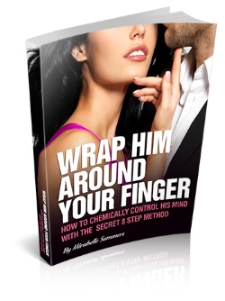 Wrap him around your finger.