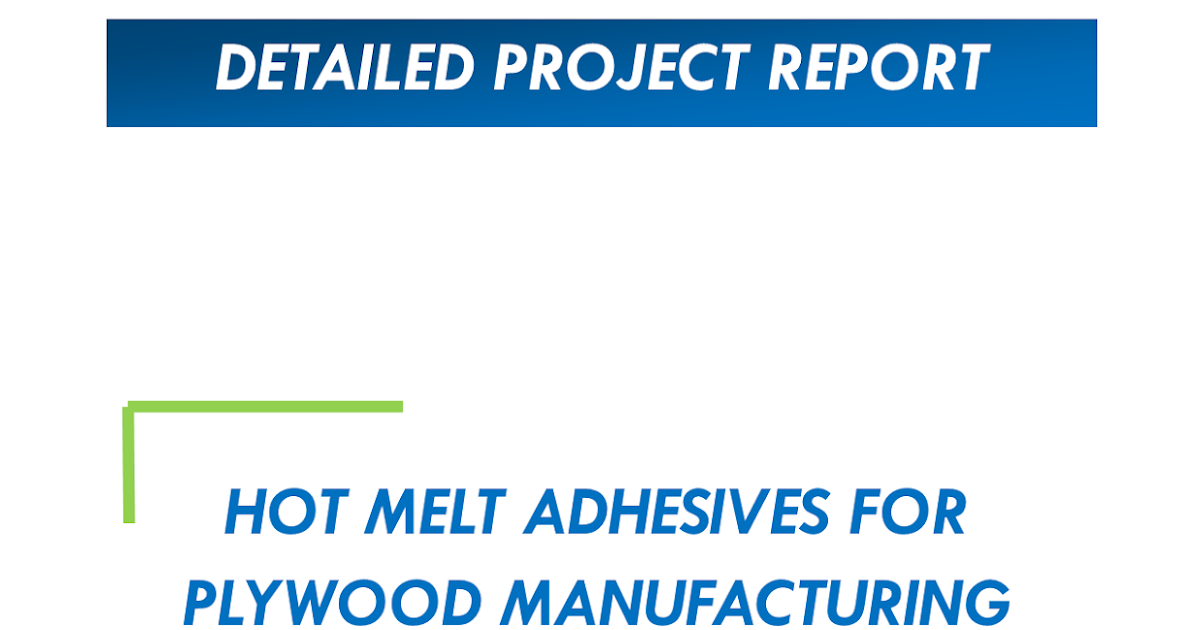 Project Report on Hot Melt Adhesives for Plywood Space Consultancy