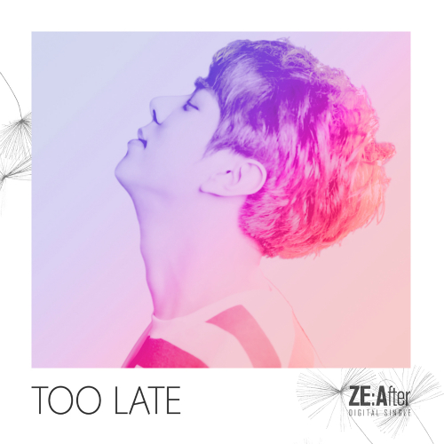 ZE:After – TOO LATE – EP