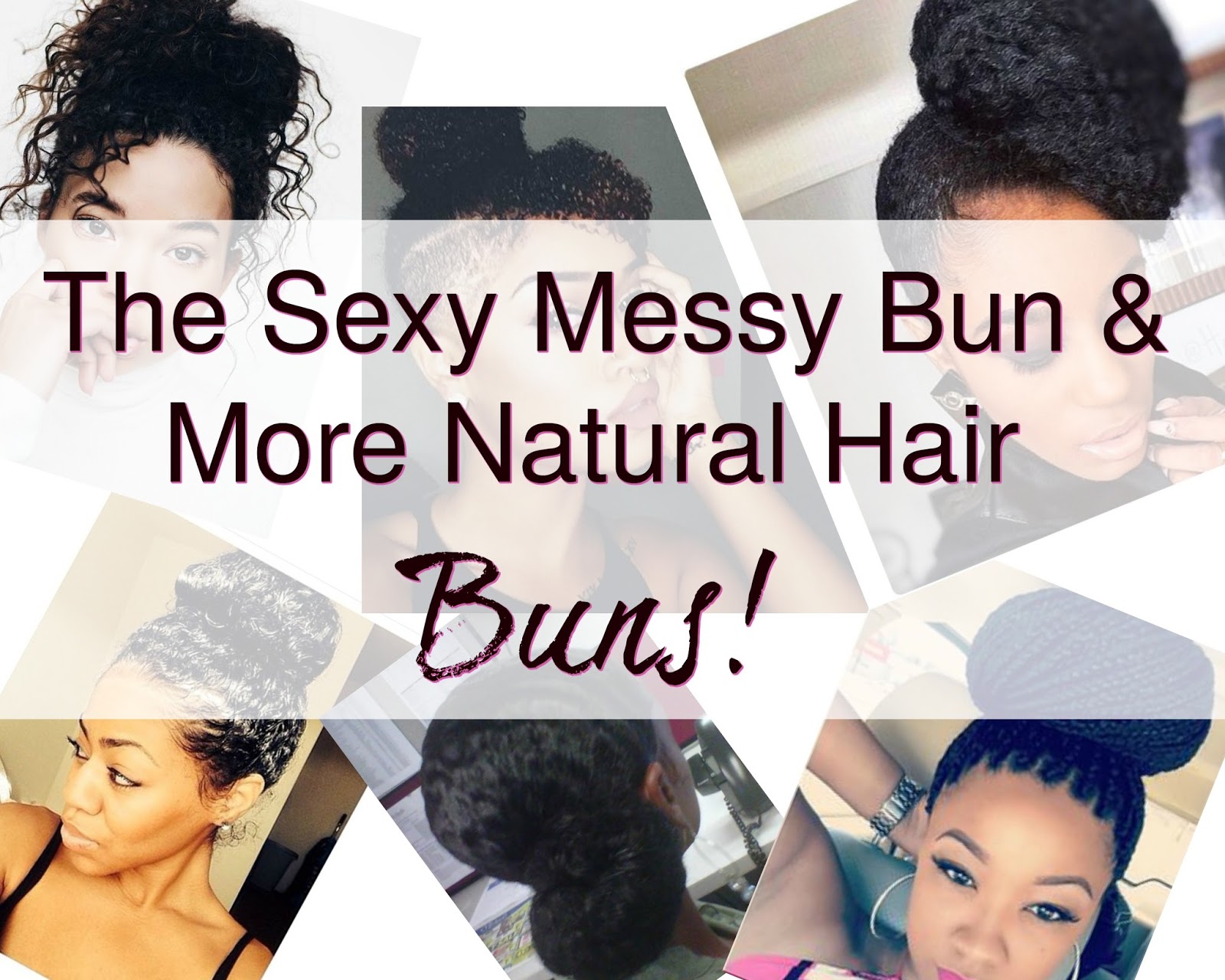 Natural And Curly Hair Favorites The Messy Bun More Sexy Looks