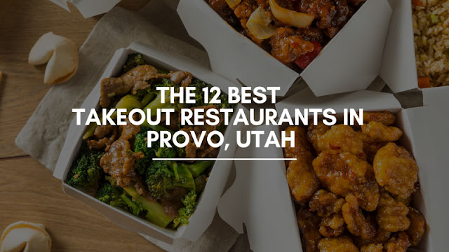 The 12 Best Takeout Restaurants in Provo, Utah