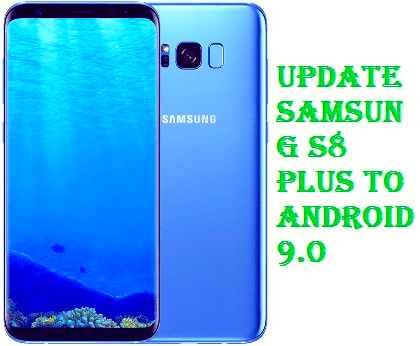تفليش وتحديث جهاز سامسونغ Firmware Update Samsung S8 Plus To Android 9 0