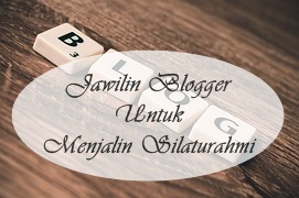 Jawilin Blogger Untuk Menjalin Silaturahmi