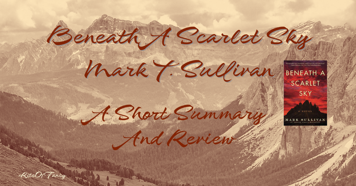 Beneath a Scarlet Sky Mark T. Sullivan A Short Summary & Review