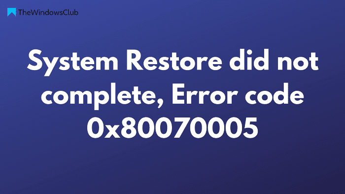 Ripristino configurazione di sistema non completato, codice di errore 0x80070005