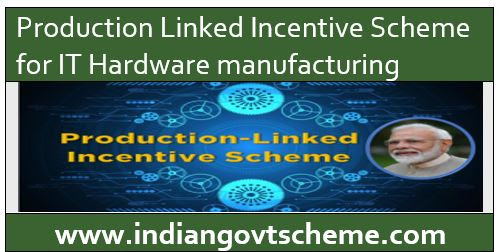 Production Linked Incentive Scheme for IT Hardware manufacturing herald
