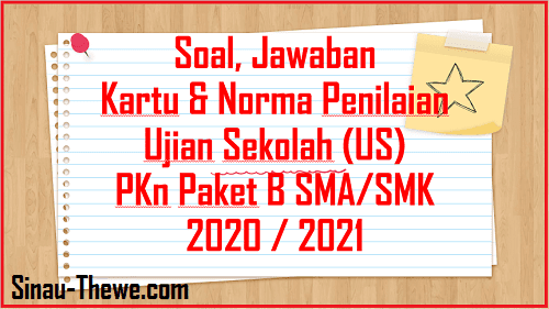 Soal Jawaban Ujian Sekolah Pkn Sma Smk Tahun 2021 Paket B Sinau Thewe Com