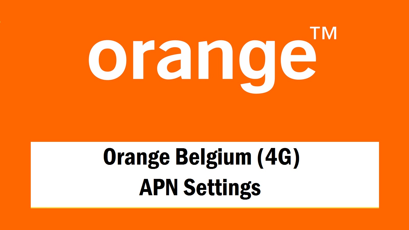 Orange Belgium (4G) APN Settings Android 2023 Apn Settings Android 4G/5G