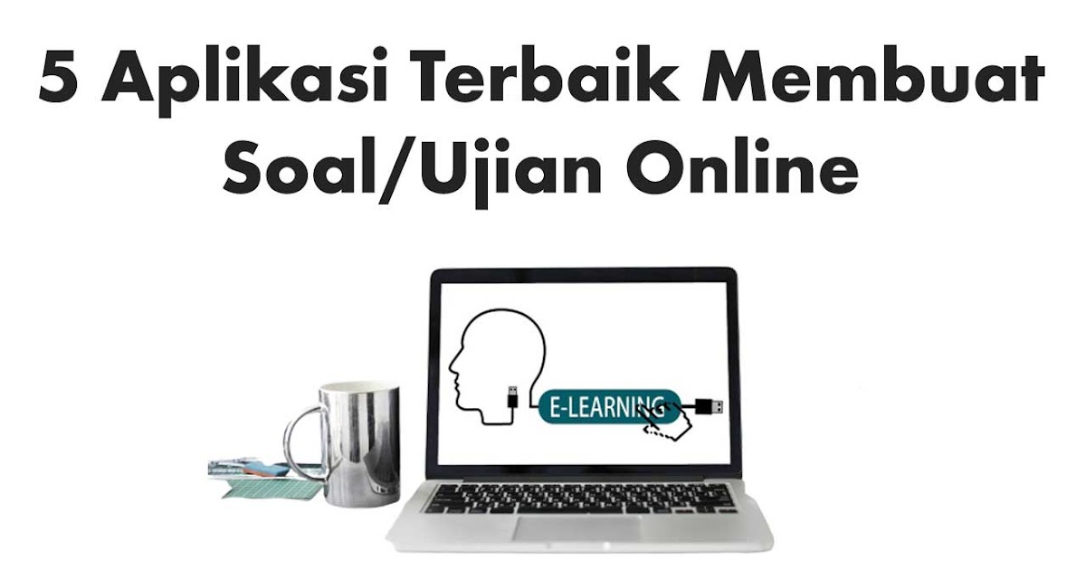 5 Aplikasi Gratis Terbaik Untuk Membuat Soal Ujian Online 5 Aplikasi Gratis Terbaik Untuk Membuat Soal Ujian Online