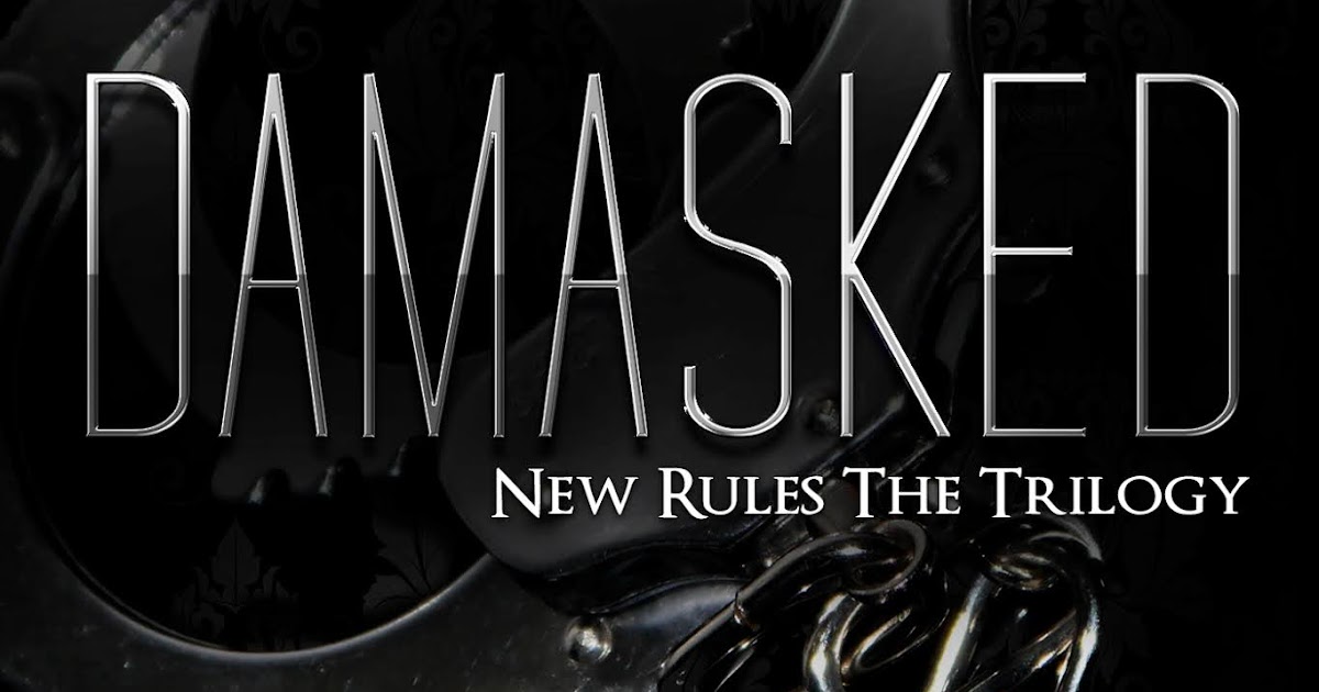 Sneak Peek at Chapter One of Damasked (New Rules Trilogy Book 3)