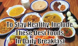 To Stay Healthy, Include These Desi Foods In Daily Breakfast