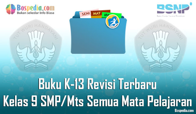 Buku K-13 Revisi Terbaru untuk Kelas 9 SMP/Mts Semua Mata Pelajaran Wajib