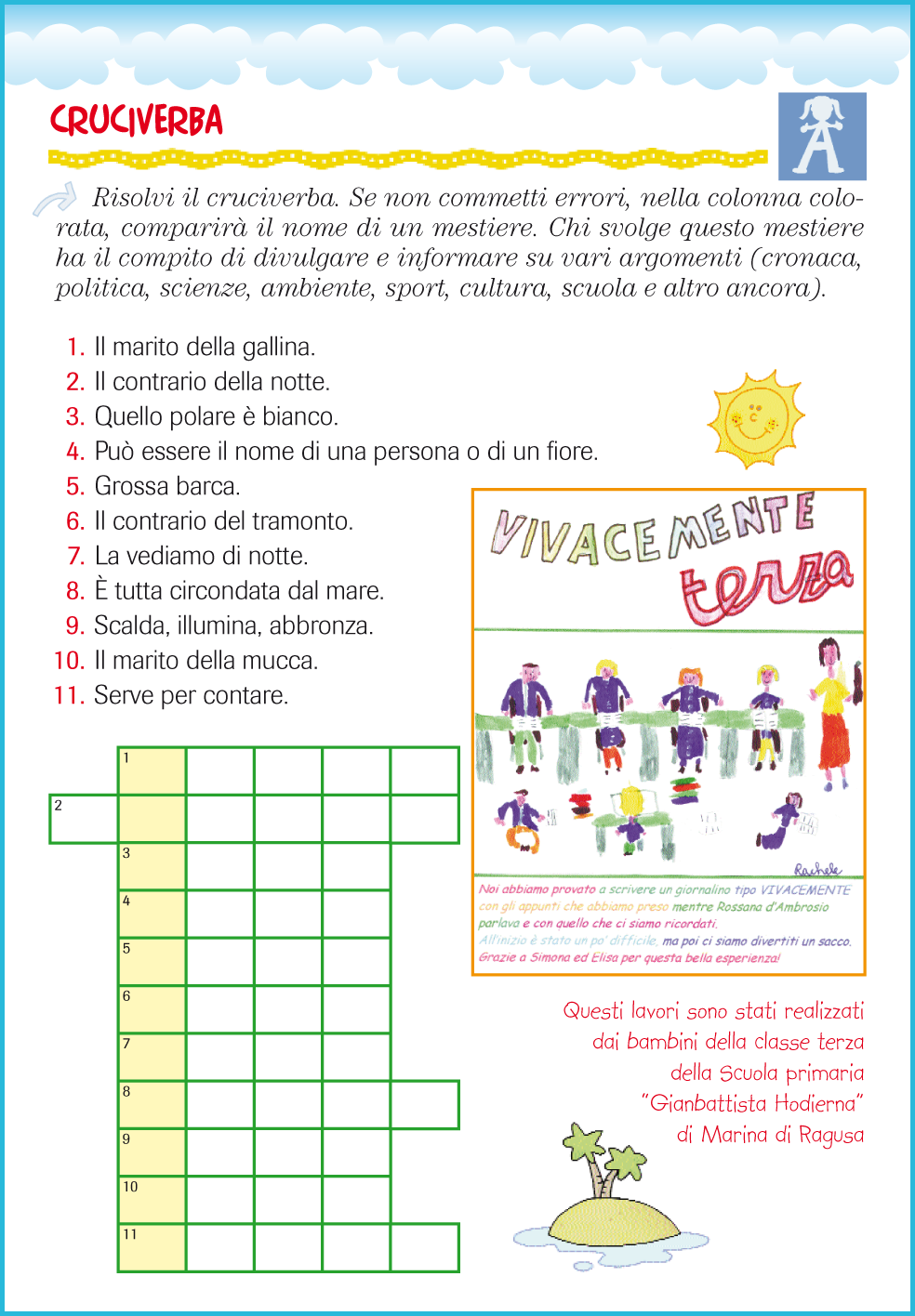 Vivacemente siamo noi Cruciverba per la scuola primaria fatti dai bambini Vivacemente siamo noi Cruciverba per la scuola primaria fatti dai bambini