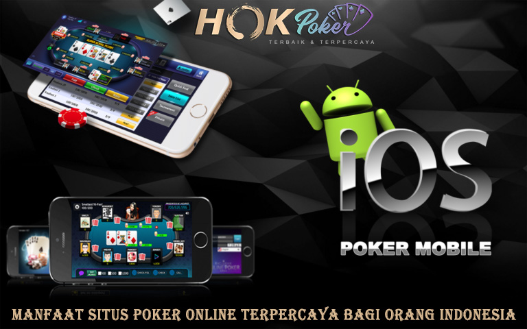 MANFAAT SITUS POKER ONLINE TERPERCAYA BAGI ORANG INDONESIA - 3 Kartu