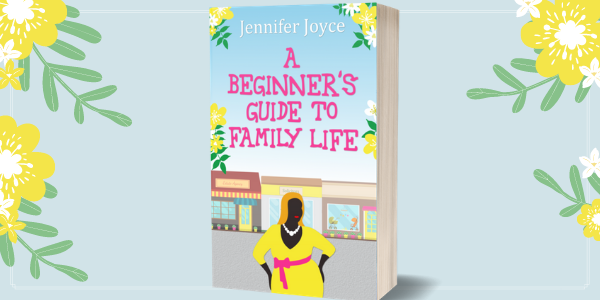 A Beginner's Guide To Family Life by Jennifer Joyce
