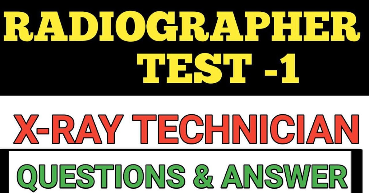 XRAY TECHNICIAN PRACTICE TEST 1, Sarkari Results fast