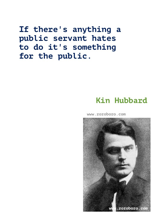 Kin Hubbard Quotes. Kin Hubbard Books Quotes, Kin Hubbard Funny, Money, Politics, & Sarcasm Quotes. Kin Hubbard