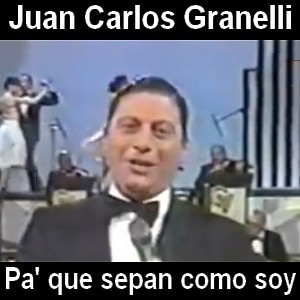 Juan Carlos Granelli –  Pa’ que sepan como soy