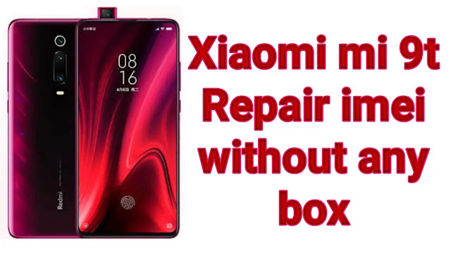 Xiaomi mi 9t Repair imei without any box Xiaomi mi 9t Repair imei without any box