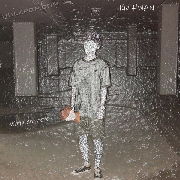 Kid HWAN – Why I Am Here – Single