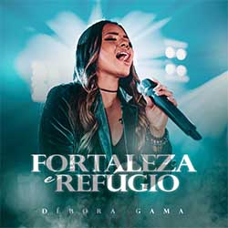 Baixar Música Gospel Fortaleza e Refúgio - Débora Gama Mp3