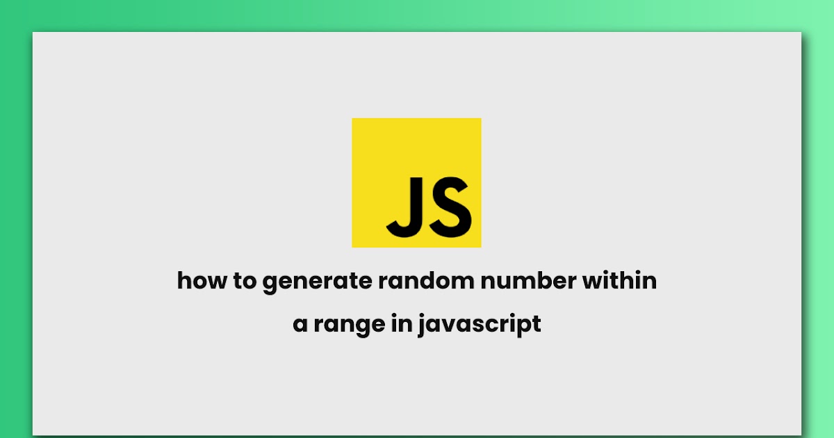 How to generate random number within a range in javascript | RUSTCODE