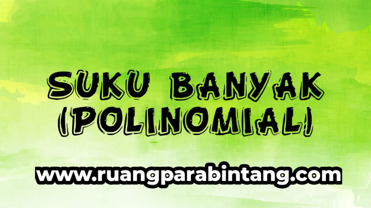 Materi Dan Contoh Soal Suku Banyak Polinomial Ruang Para Bintang Berbagi Informasi Tentang Ptn Dan Pembahasan Soal Soal