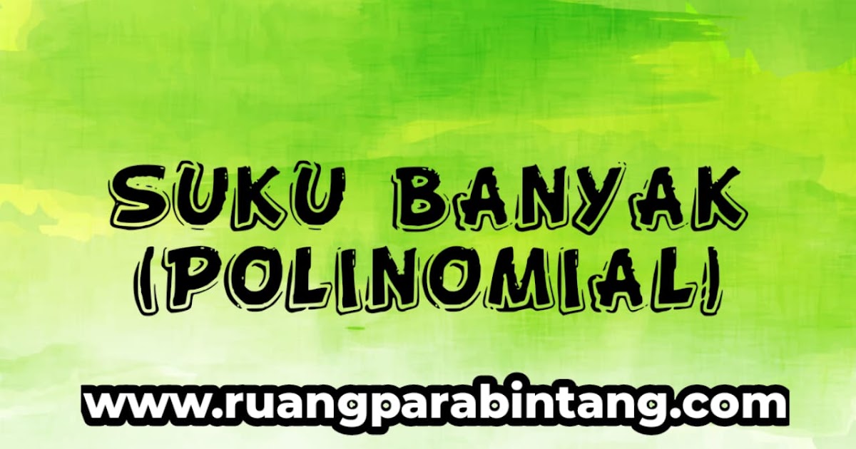 Materi Dan Contoh Soal Suku Banyak Polinomial Ruang Para Bintang Berbagi Informasi Tentang Ptn Dan Pembahasan Soal Soal