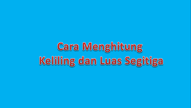cara menghitung luas segitiga cara menghitung keliling segitiga