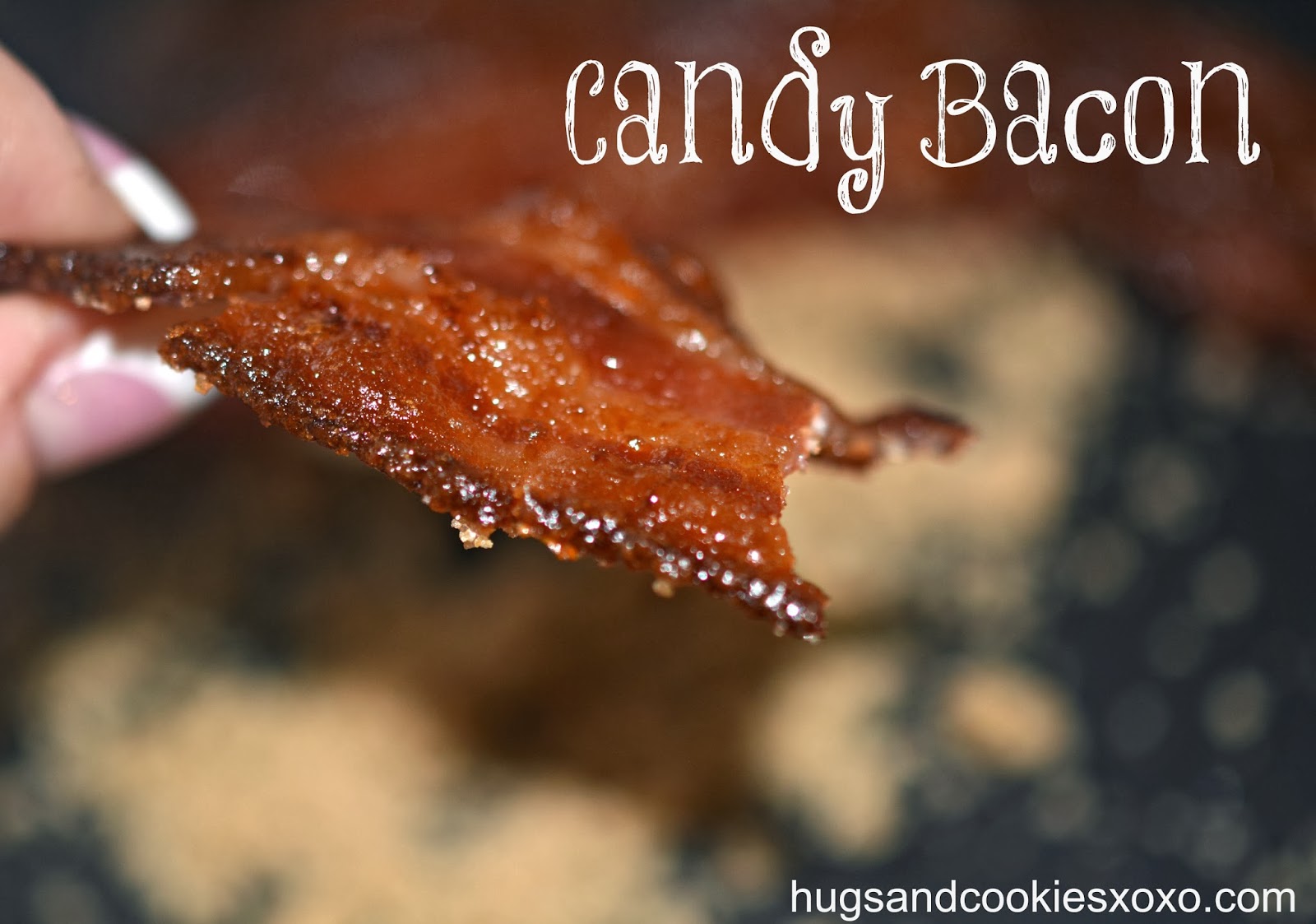 BACON CANDY, CANDY BACON, YUM!!!! - Hugs and Cookies XOXO